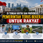 Di Tengah Gelombang Kritik dan Provokasi, Pemerintah Terus Jalankan Program untuk Rakyat